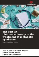 bokomslag The role of pharmacotherapy in the treatment of metabolic syndrome