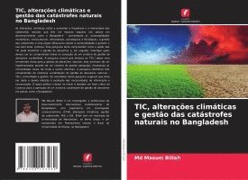Masum Billah, Md Masum Billah - TIC, alterações climáticas e gestão das catástrofes naturais no Bangladesh, Häftad