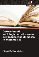 bokomslag Determinanti sociologiche delle cause dell'insuccesso di massa in matematica