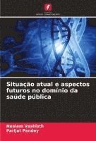 bokomslag Situação atual e aspectos futuros no domínio da saúde pública