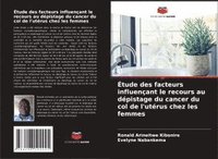 bokomslag tude des facteurs influenant le recours au dpistage du cancer du col de l'utrus chez les femmes