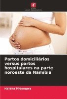 bokomslag Partos domicilirios versus partos hospitalares na parte noroeste da Nambia