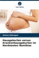 bokomslag Hausgeburten versus Krankenhausgeburten im Nordwesten Namibias