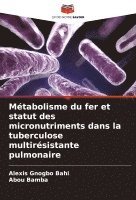 bokomslag Mtabolisme du fer et statut des micronutriments dans la tuberculose multirsistante pulmonaire