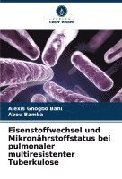 bokomslag Eisenstoffwechsel und Mikronhrstoffstatus bei pulmonaler multiresistenter Tuberkulose