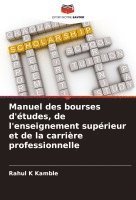 Manuel des bourses d'tudes, de l'enseignement suprieur et de la carrire professionnelle 1