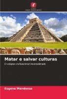 Matar e salvar culturas