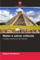 Matar e salvar culturas 1