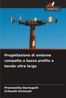 bokomslag Progettazione di antenne compatte a basso profilo a banda ultra larga