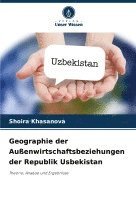 bokomslag Geographie der Außenwirtschaftsbeziehungen der Republik Usbekistan