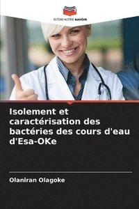 bokomslag Isolement et caractrisation des bactries des cours d'eau d'Esa-OKe