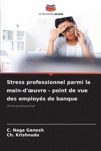 bokomslag Stress professionnel parmi la main-d'oeuvre - point de vue des employs de banque