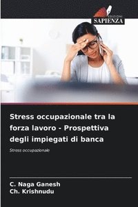 bokomslag Stress occupazionale tra la forza lavoro - Prospettiva degli impiegati di banca