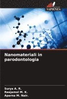 Surya A R, Reejamol M K, Aparna M Nair, Surya A. R., Reejamol M. K., Aparna M. Nair. - Nanomateriali in parodontologia, Häftad