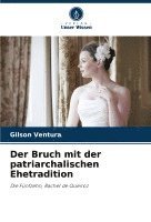 bokomslag Der Bruch mit der patriarchalischen Ehetradition