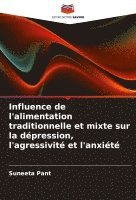 bokomslag Influence de l'alimentation traditionnelle et mixte sur la dpression, l'agressivit et l'anxit