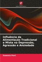 bokomslag Influncia da Alimentao Tradicional e Mista na Depresso, Agresso e Ansiedade