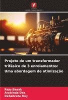 Raju Basak, Arabinda Das, Debabrata Roy - Projeto de um transformador trifásico de 3 enrolamentos, Häftad