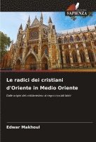 bokomslag Le radici dei cristiani d'Oriente in Medio Oriente