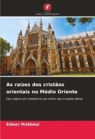 bokomslag As raízes dos cristãos orientais no Médio Oriente