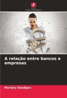 bokomslag A relao entre bancos e empresas