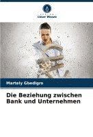 bokomslag Die Beziehung zwischen Bank und Unternehmen