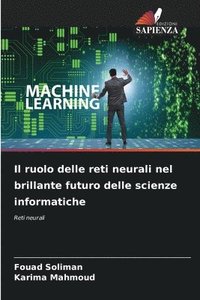 bokomslag Il ruolo delle reti neurali nel brillante futuro delle scienze informatiche