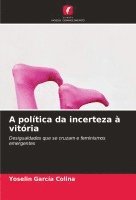 bokomslag A poltica da incerteza  vitria