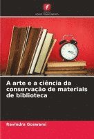 bokomslag A arte e a cincia da conservao de materiais de biblioteca