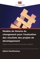 bokomslag Modèle de théorie du changement pour l'évaluation des résultats des projets de développement