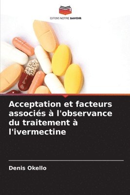 Denis Okello - Acceptation et facteurs associés à l'observance du traitement à l'ivermectine, Häftad
