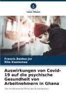 Auswirkungen von Covid-19 auf die psychische Gesundheit von Arbeitnehmern in Ghana 1