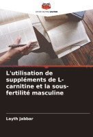 bokomslag L'utilisation de supplments de L-carnitine et la sous-fertilit masculine