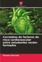 Correlatos de factores de risco cardiovascular entre estudantes recm-formados 1