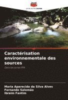 Maria Aparecida Da Silva Alves, Fernando Salomão, Ibraim Fantim, Maria Aparecida da Silva Alves - Caractérisation environnementale des sources, Häftad