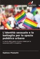 bokomslag L'identit sessuale e la battaglia per lo spazio pubblico urbano