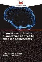 Impulsivité, frénésie alimentaire et obésité chez les adolescents