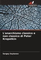 bokomslag L'anarchismo classico e non classico di Peter Kropotkin