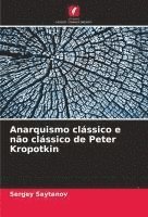 bokomslag Anarquismo clássico e não clássico de Peter Kropotkin