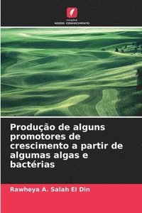 bokomslag Produção de alguns promotores de crescimento a partir de algumas algas e bactérias