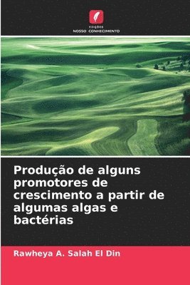 Produção de alguns promotores de crescimento a partir de algumas algas e bactérias