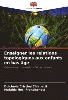 Dulcinéia Cristina Chiapetti, Mafalda Nesi Francischett - Enseigner les relations topologiques aux enfants en bas âge, Häftad