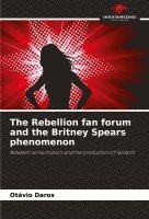 bokomslag The Rebellion fan forum and the Britney Spears phenomenon