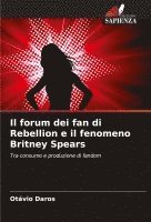 bokomslag Il forum dei fan di Rebellion e il fenomeno Britney Spears