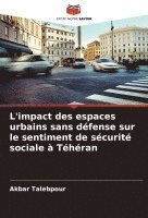 bokomslag L'impact des espaces urbains sans dfense sur le sentiment de scurit sociale  Thran