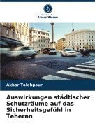 bokomslag Auswirkungen städtischer Schutzräume auf das Sicherheitsgefühl in Teheran