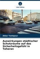 bokomslag Auswirkungen stdtischer Schutzrume auf das Sicherheitsgefhl in Teheran