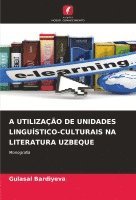 bokomslag A Utilizao de Unidades Lingustico-Culturais Na Literatura Uzbeque