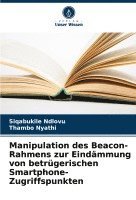 bokomslag Manipulation des Beacon-Rahmens zur Eindmmung von betrgerischen Smartphone-Zugriffspunkten