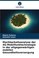 bokomslag Machbarkeitsanalyse der 4G-Mobilfunktechnologie in der allgegenwrtigen mobilen Gesundheitsversorgung